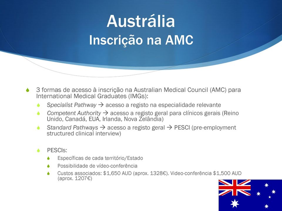 Canadá, EUA, Irlanda, Nova Zelândia) Standard Pathways acesso a registo geral PESCI (pre-employment structured clinical interview) PESCIs: