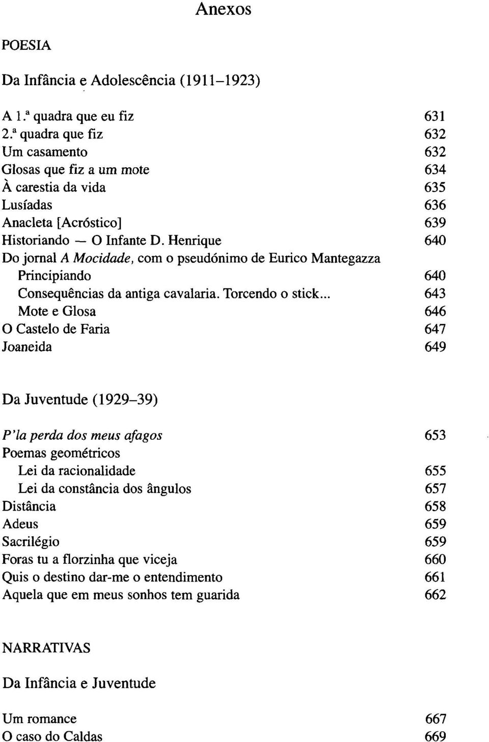 Henrique Do jornal A Mocidade, com o pseudónimo de Eurico Mantegazza Principiando Consequências da antiga cavalaria. Torcendo o stick.