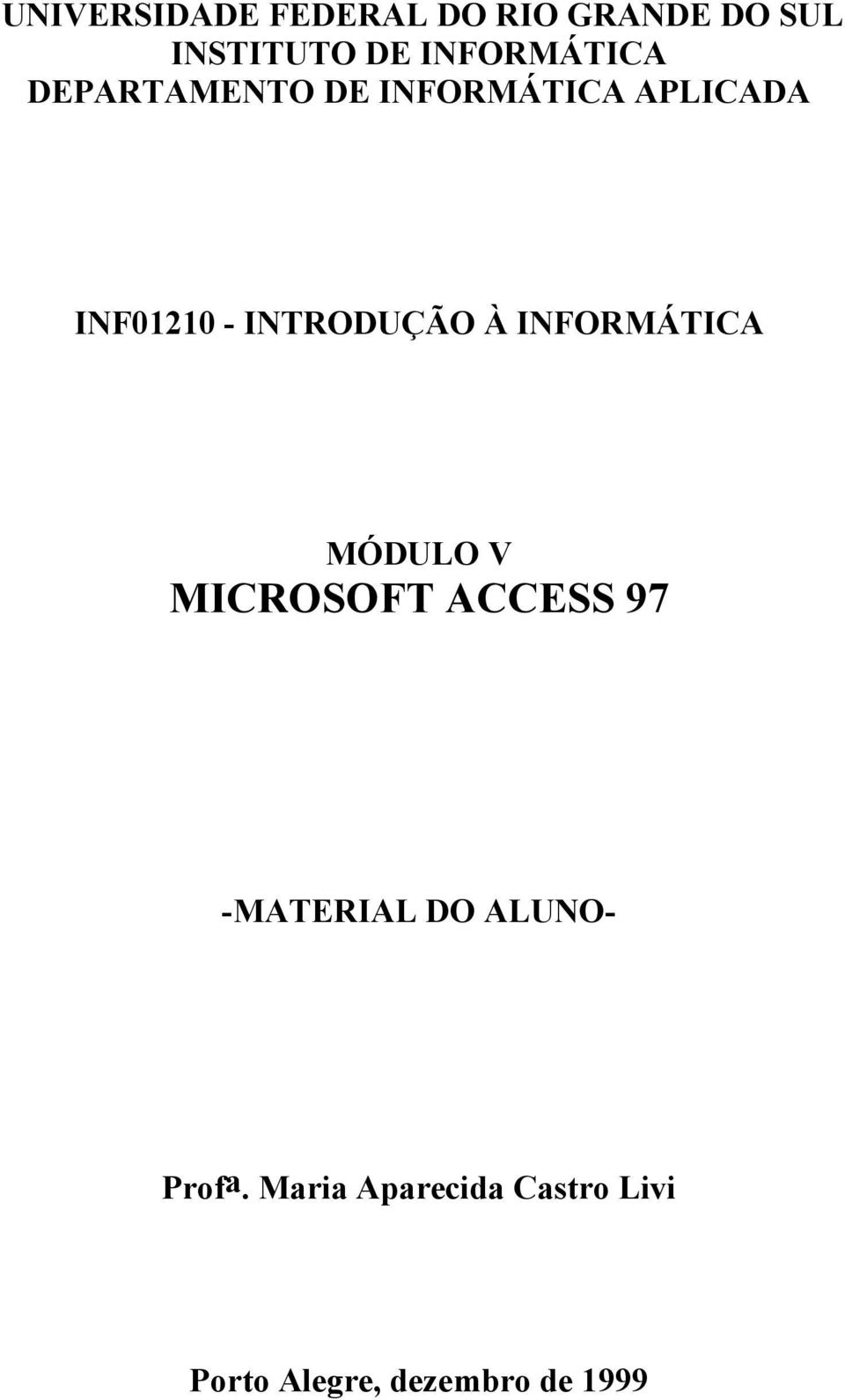 INTRODUÇÃO À INFORMÁTICA MÓDULO V MICROSOFT ACCESS 97 -MATERIAL