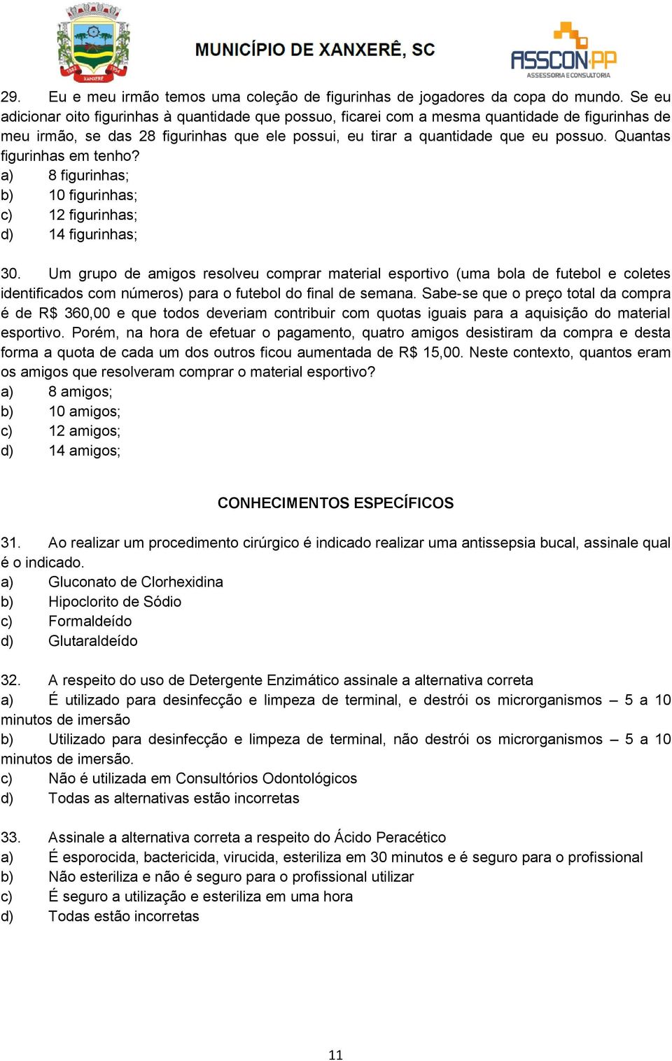 Quantas figurinhas em tenho? a) 8 figurinhas; b) 10 figurinhas; c) 12 figurinhas; d) 14 figurinhas; 30.