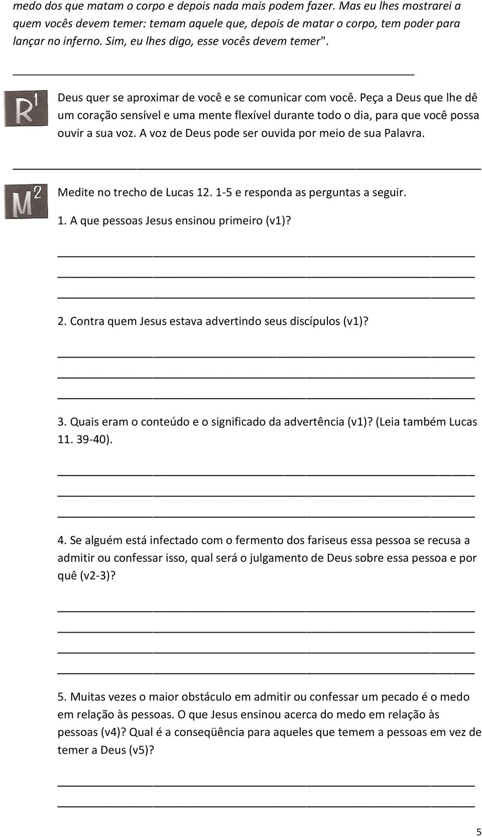 Peça a Deus que lhe dê um coração sensível e uma mente flexível durante todo o dia, para que você possa ouvir a sua voz. A voz de Deus pode ser ouvida por meio de sua Palavra.