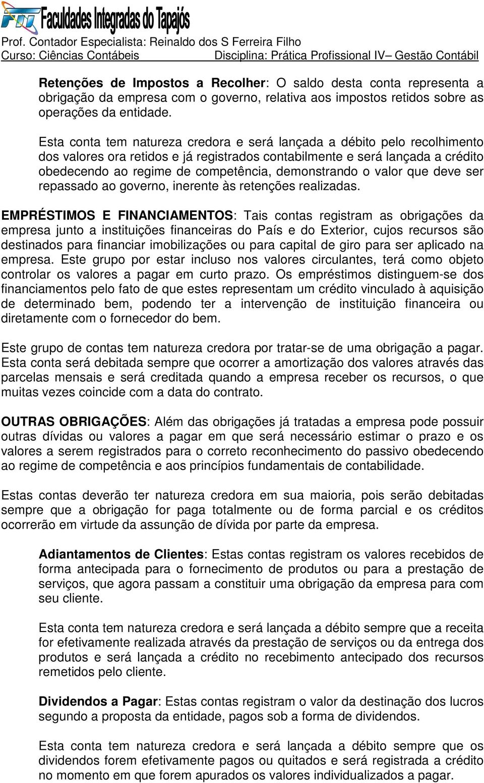 demonstrando o valor que deve ser repassado ao governo, inerente às retenções realizadas.