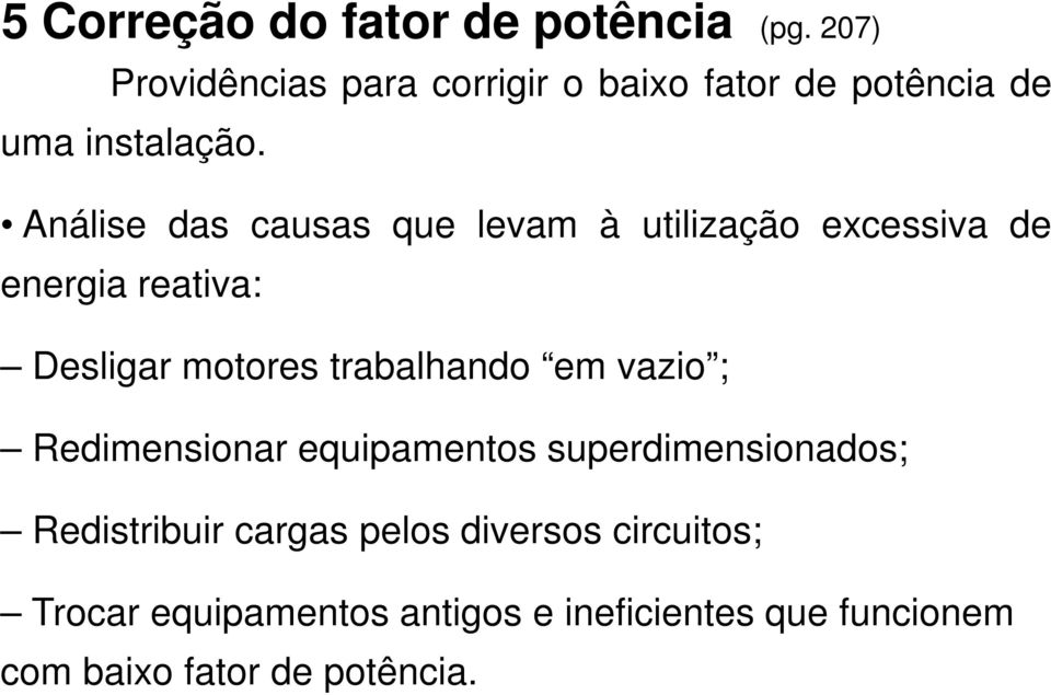 Análise das causas que levam à utilização excessiva de energia reativa: Desligar motores trabalhando