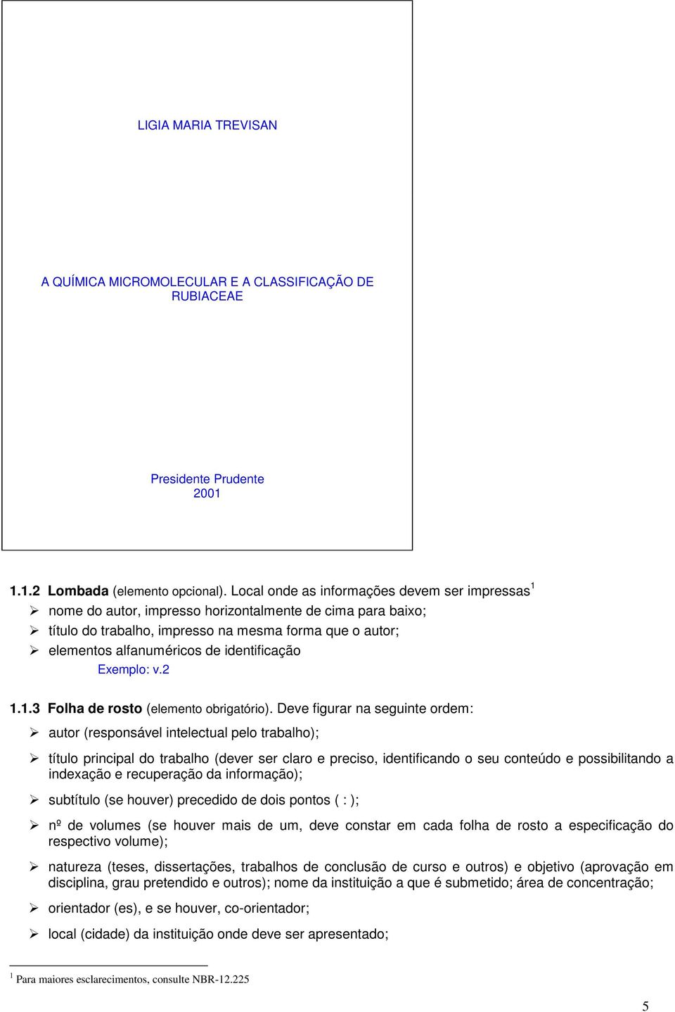 identificação Exemplo: v.2 1.1.3 Folha de rosto (elemento obrigatório).