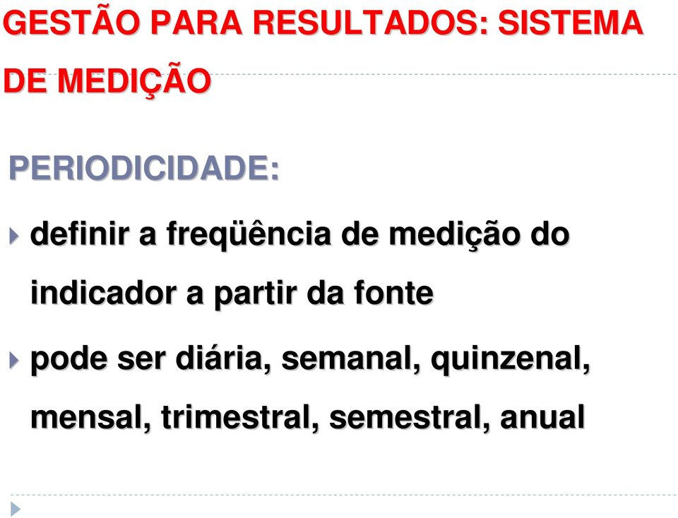 do indicador a partir da fonte pode ser diária,