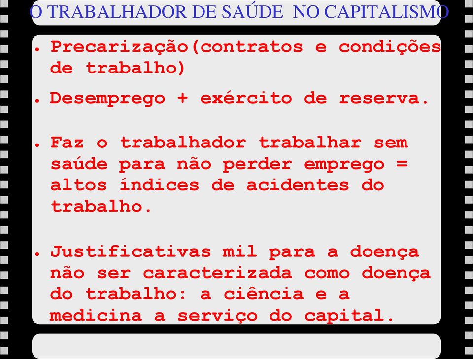 Faz o trabalhador trabalhar sem saúde para não perder emprego = altos índices de