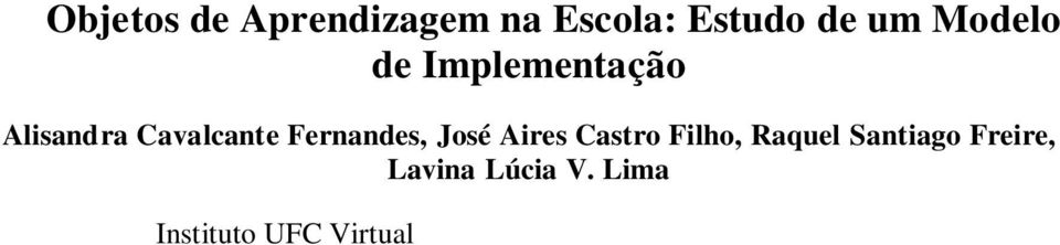 com.br Abstract. The current research aims to analyze and discuss strategies used by elementary and middle school teachers while using technology such as learning objects.