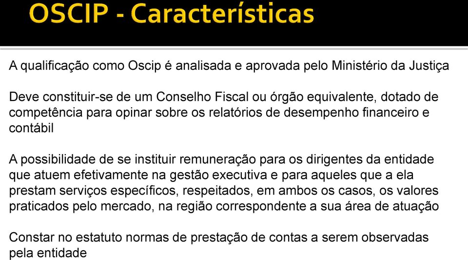 entidade que atuem efetivamente na gestão executiva e para aqueles que a ela prestam serviços específicos, respeitados, em ambos os casos, os valores