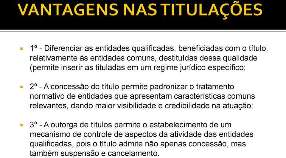 apresentam características comuns relevantes, dando maior visibilidade e credibilidade na atuação; 3º - A outorga de títulos permite o