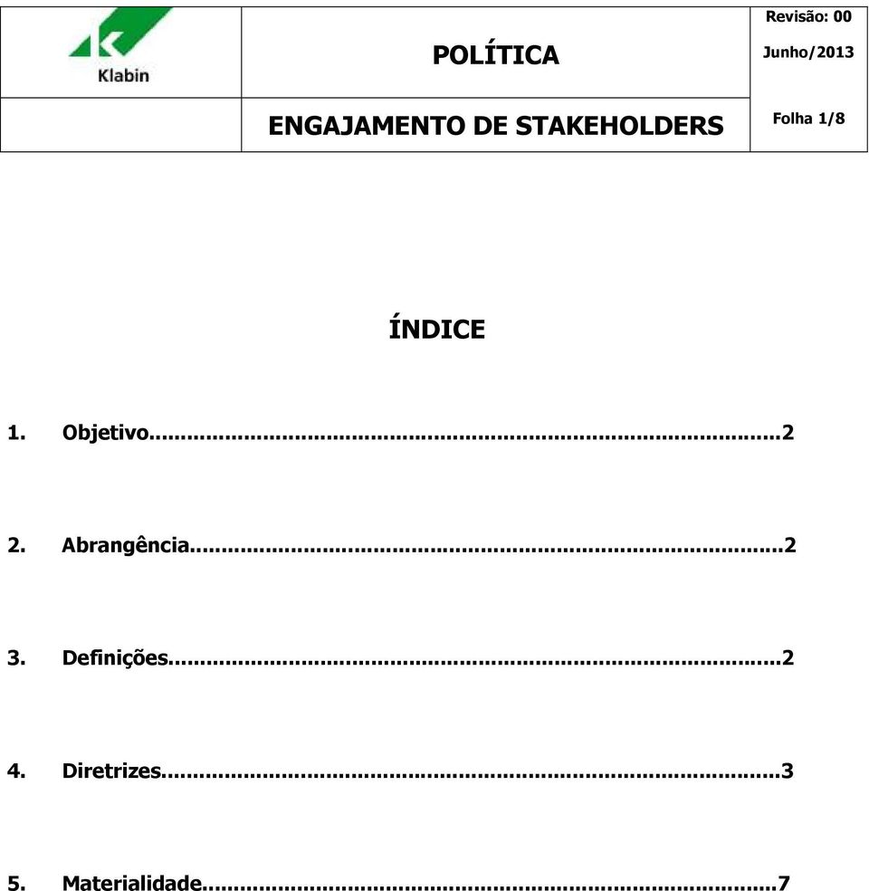 Abrangência...2 3. Definições...2 4.