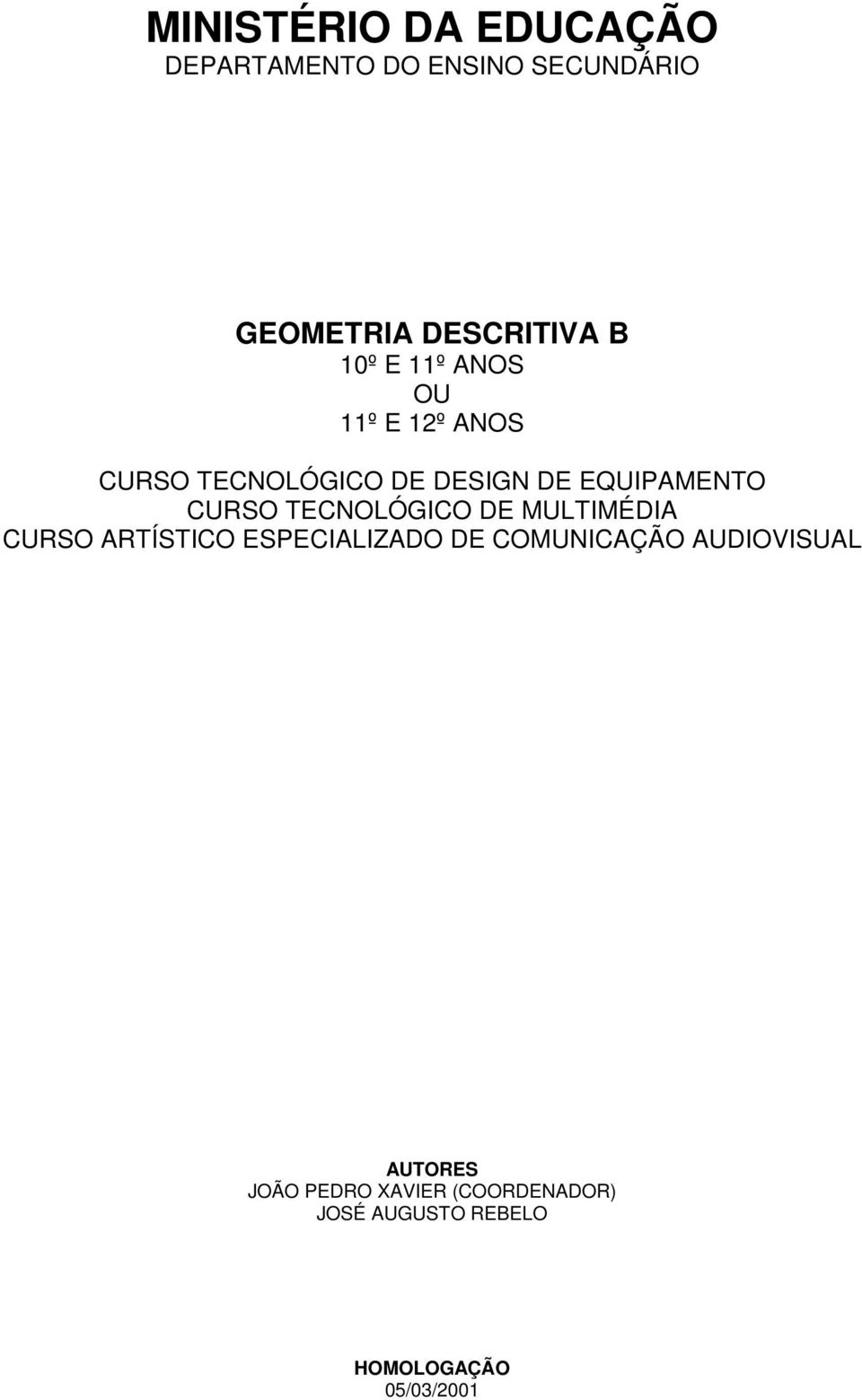 TECNOLÓGICO DE MULTIMÉDIA CURSO ARTÍSTICO ESPECIALIZADO DE COMUNICAÇÃO