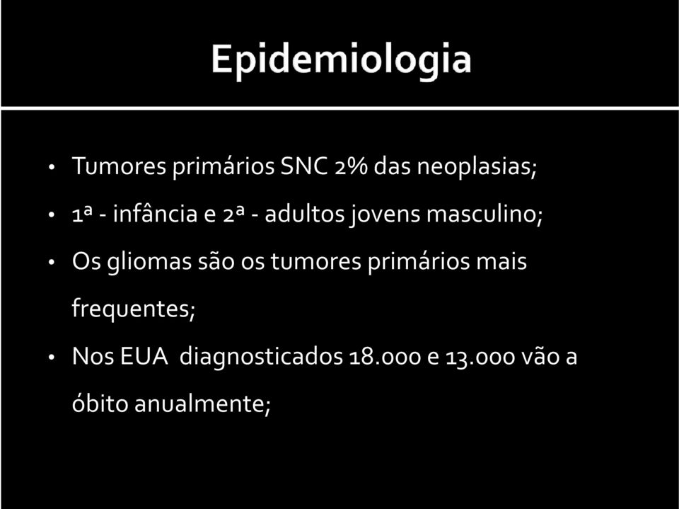 gliomassão os tumores primários mais frequentes;