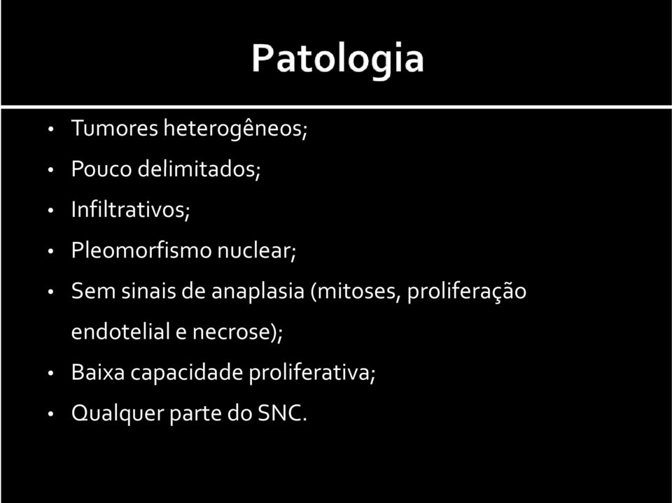 anaplasia(mitoses, proliferação endotelial e