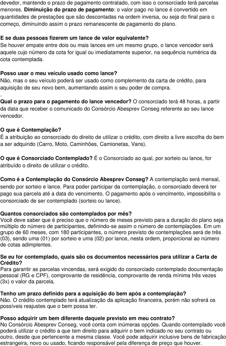 remanescente de pagamento do plano. E se duas pessoas fizerem um lance de valor equivalente?