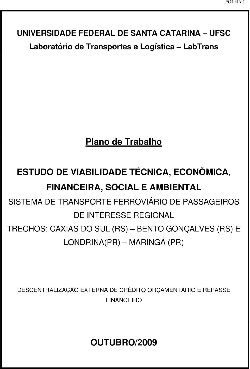 TRANSPORTE FERROVIÁRIO DE PASSAGEIROS DE INTERESSE REGIONAL TRECHOS: CAXIAS DO SUL (RS) BENTO GONÇALVES