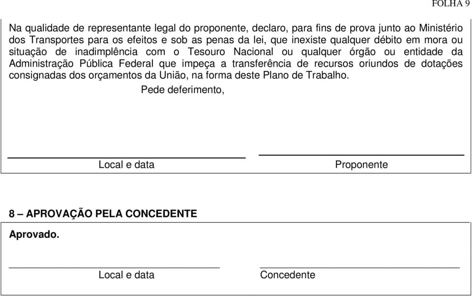 órgão ou entidade da Administração Pública Federal que impeça a transferência de recursos oriundos de dotações consignadas dos