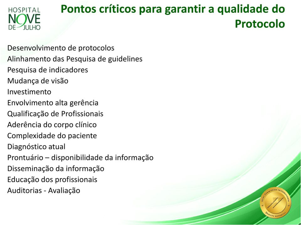 Qualificação de Profissionais Aderência do corpo clínico Complexidade do paciente Diagnóstico atual