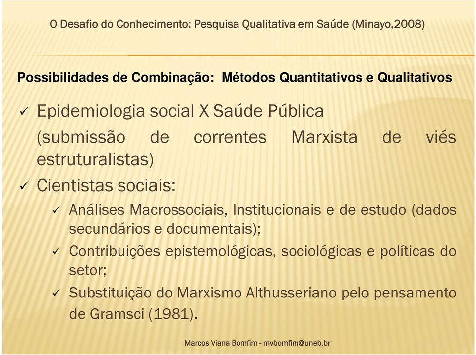 Institucionais e de estudo (dados secundários e documentais); Contribuições epistemológicas,