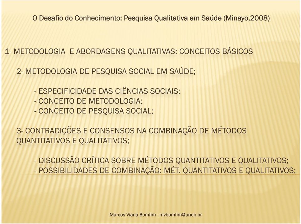 CONTRADIÇÕES E CONSENSOS NA COMBINAÇÃO DE MÉTODOS QUANTITATIVOS E QUALITATIVOS; - DISCUSSÃO CRÍTICA