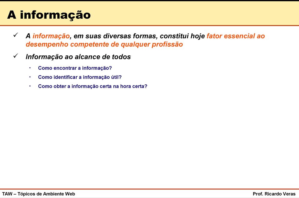 Informação ao alcance de todos Como encontrar a informação?