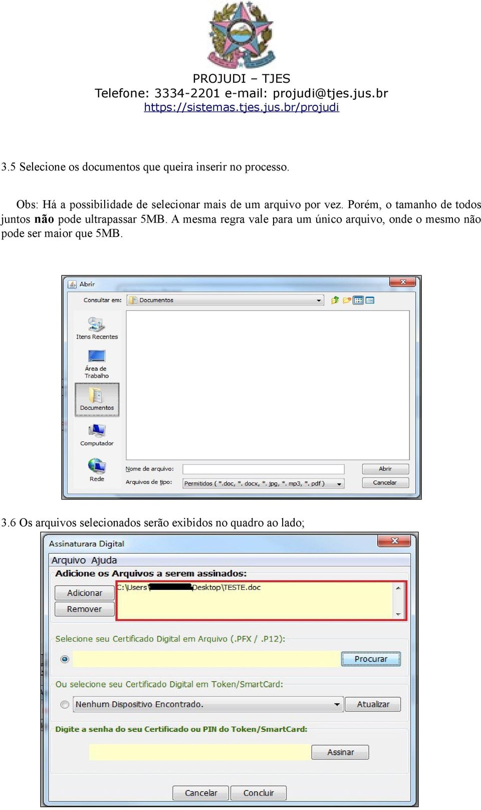 Porém, o tamanho de todos juntos não pode ultrapassar 5MB.