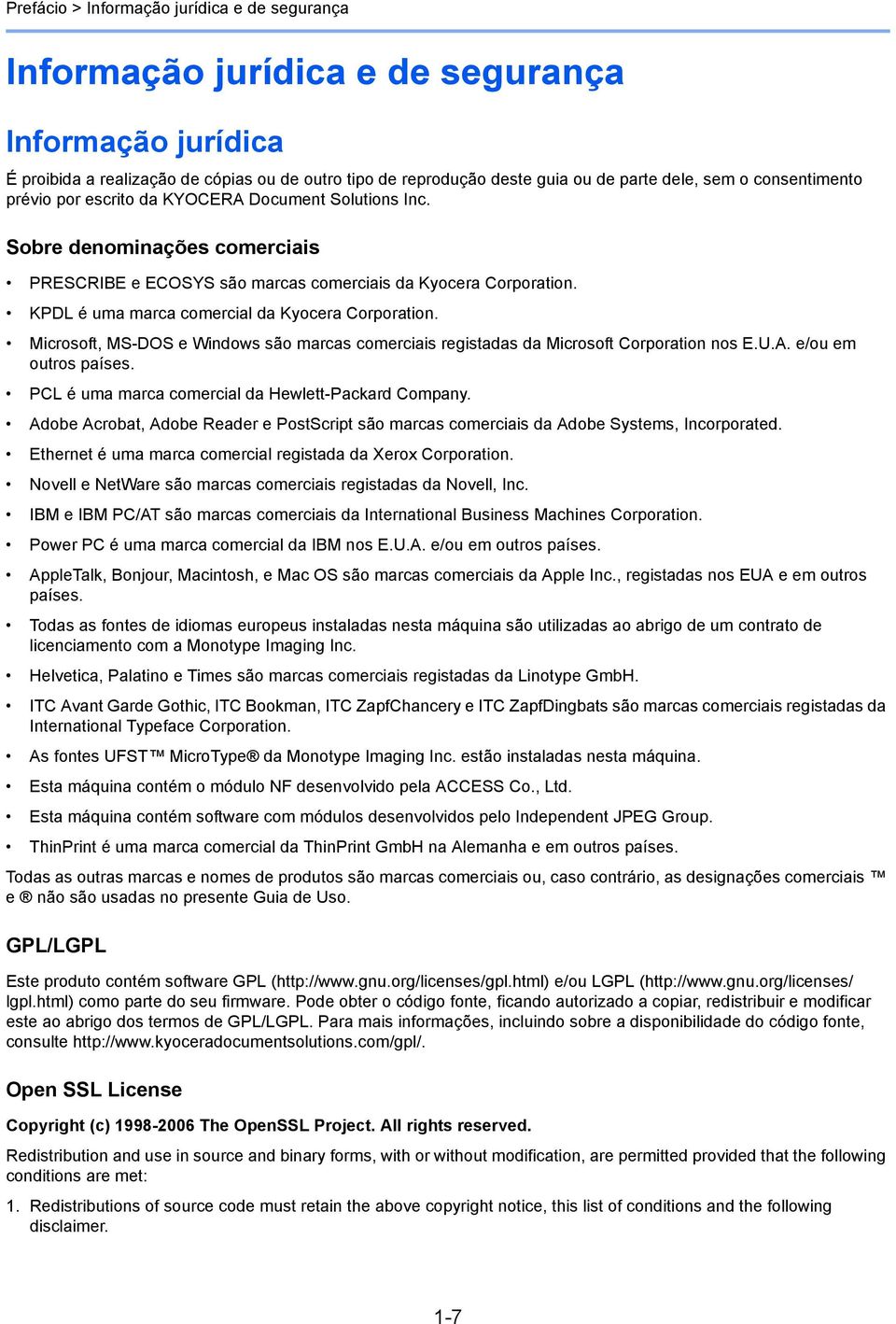 KPDL é uma marca comercial da Kyocera Corporation. Microsoft, MS-DOS e Windows são marcas comerciais registadas da Microsoft Corporation nos E.U.A. e/ou em outros países.