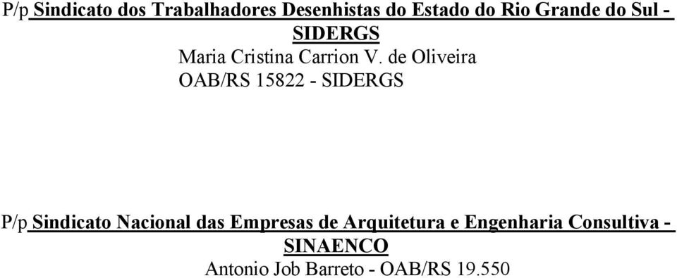 de Oliveira OAB/RS 15822 - SIDERGS P/p Sindicato Nacional das