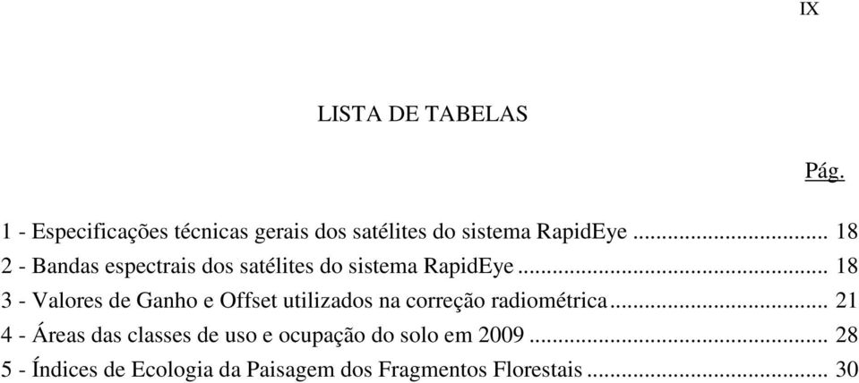 .. 18 2 - Bandas espectrais dos satélites do sistema RapidEye.