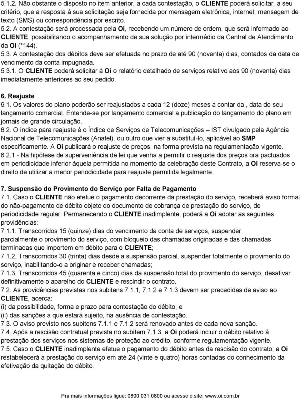 de texto (SMS) ou correspondência por escrito. 5.2.