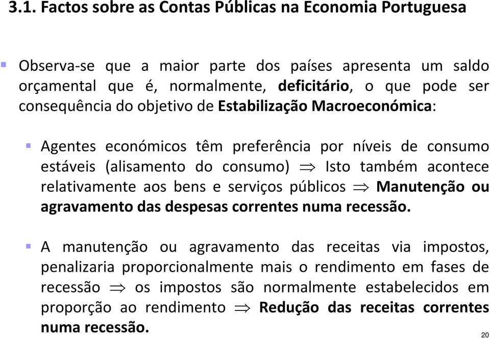 aconece elaivamene aos bens e seviços públicos Manuenção ou agavameno das despesas coenes numa ecessão.