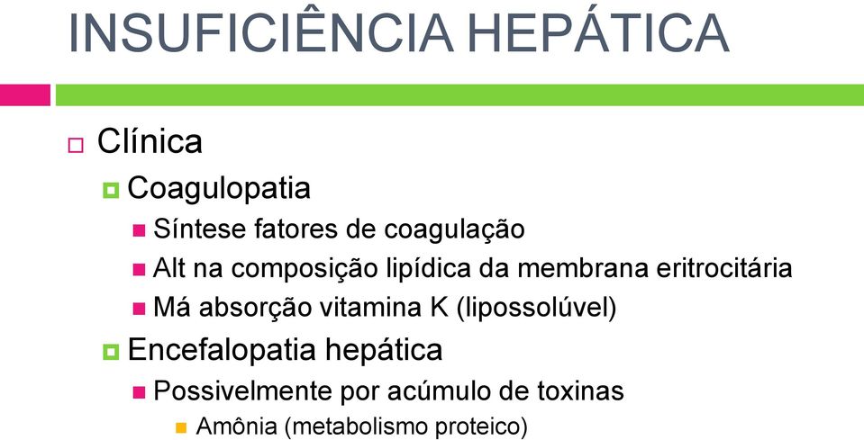 Má absorção vitamina K (lipossolúvel) Encefalopatia hepática