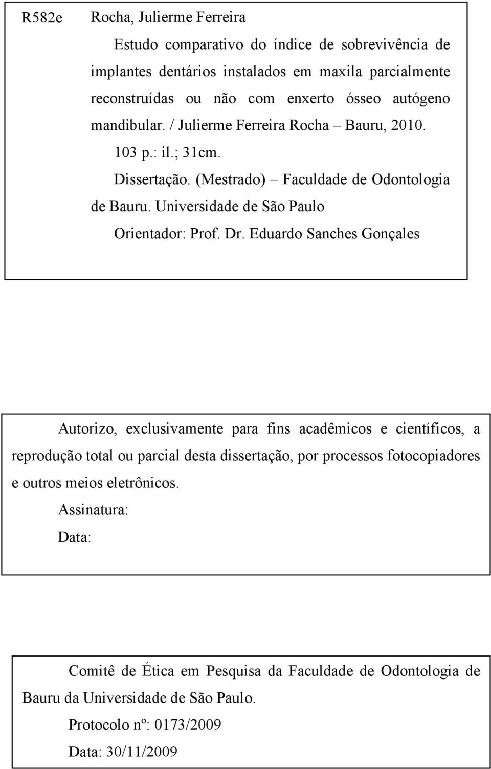 Universidade de São Paulo Orientador: Prof. Dr.