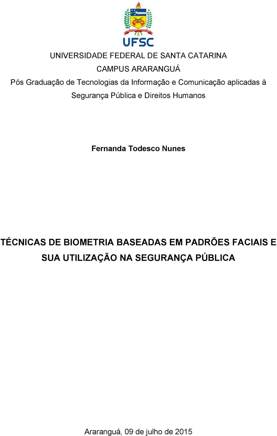 Direitos Humanos Fernanda Todesco Nunes TÉCNICAS DE BIOMETRIA BASEADAS EM