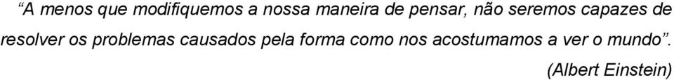 os problemas causados pela forma como nos