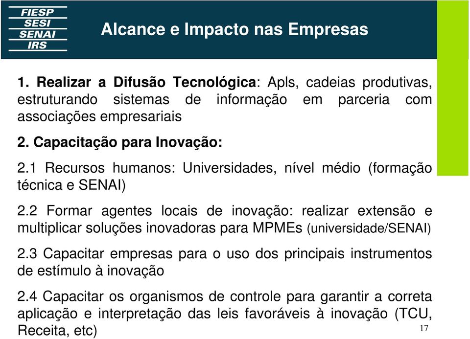 Capacitação para Inovação: 2.1 Recursos humanos: Universidades, nível médio (formação técnica e SENAI) 2.