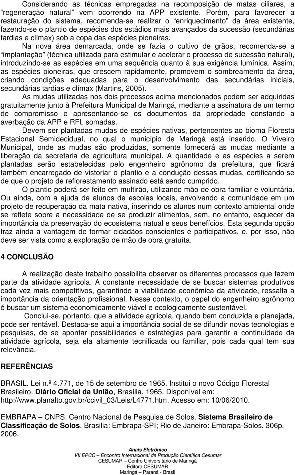 e clímax) sob a copa das espécies pioneiras.