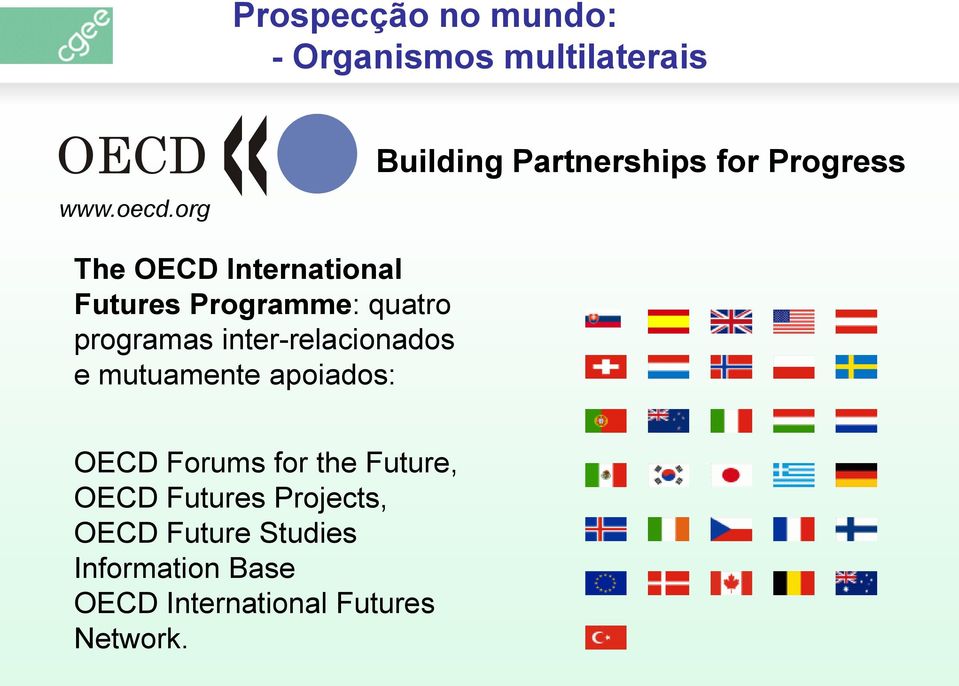 quatro programas inter-relacionados e mutuamente apoiados: OECD Forums for the