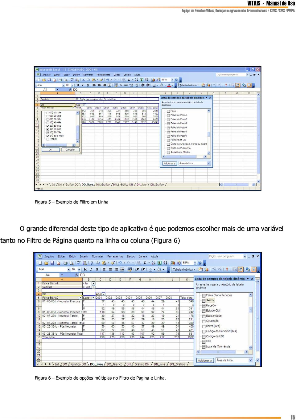 tanto no Filtro de Página quanto na linha ou coluna (Figura 6)