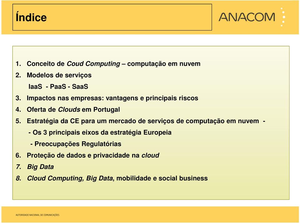 Estratégia da CE para um mercado de serviços de computação em nuvem - - Os 3 principais eixos da estratégia