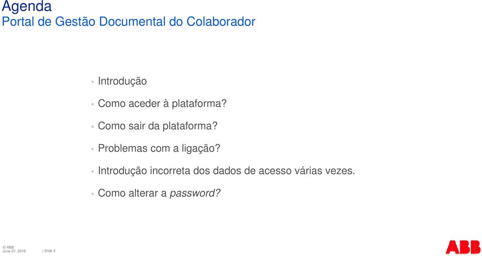 Como sair da plataforma? Problemas com a ligação?