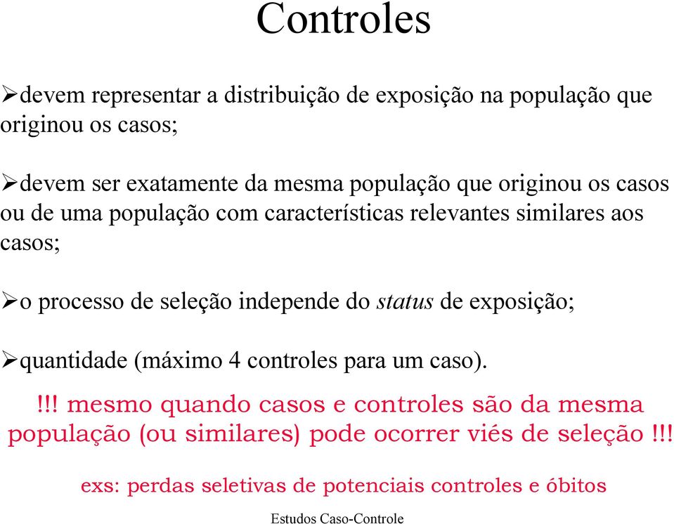 seleção independe do status de exposição; quantidade (máximo 4 controles para um caso).