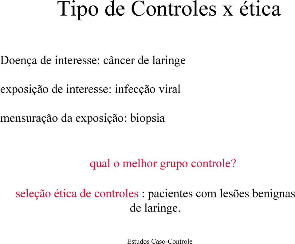 da exposição: biopsia qual o melhor grupo controle?