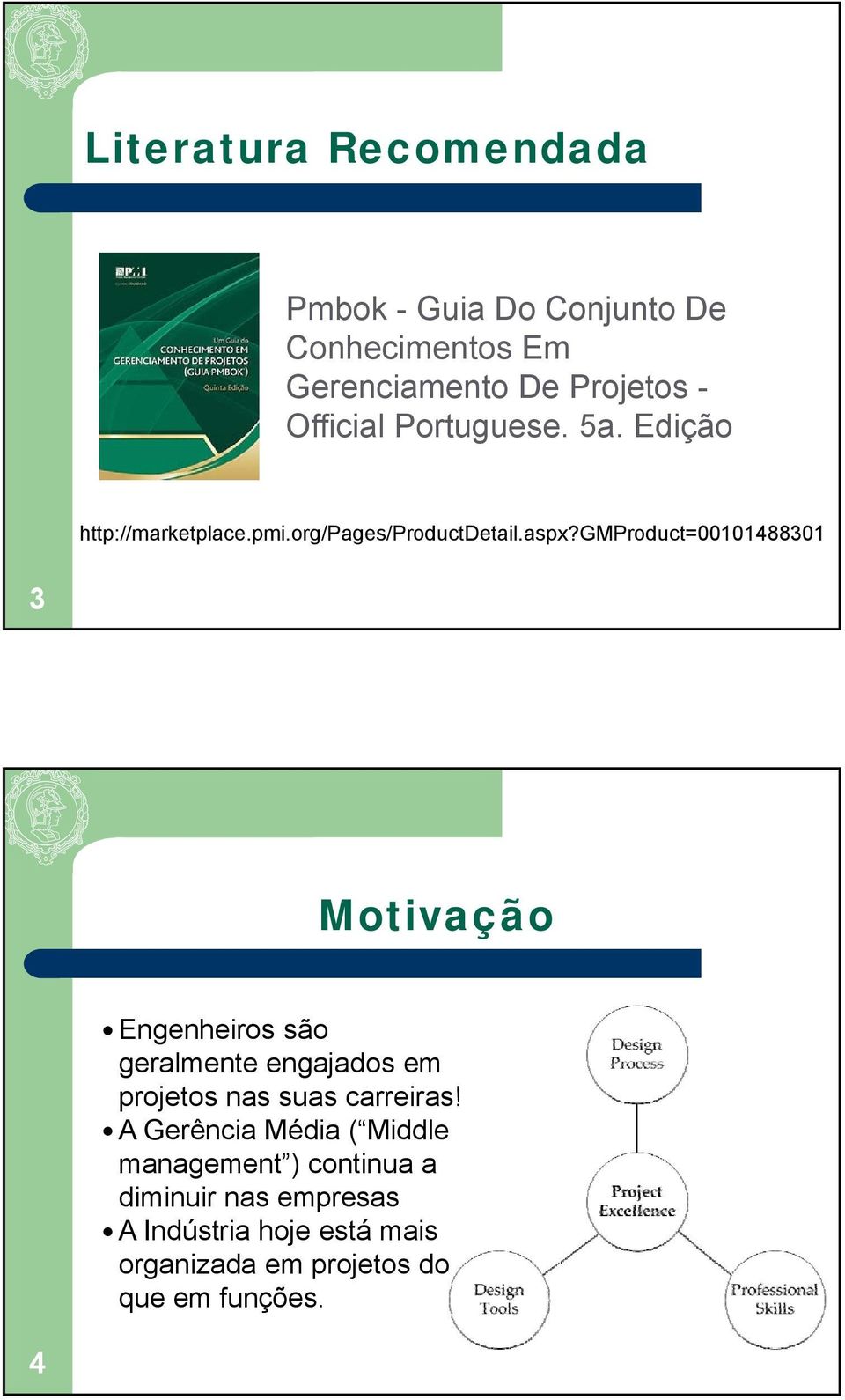 gmproduct=00101488301 3 Motivação Engenheiros são geralmente engajados em projetos nas suas carreiras!