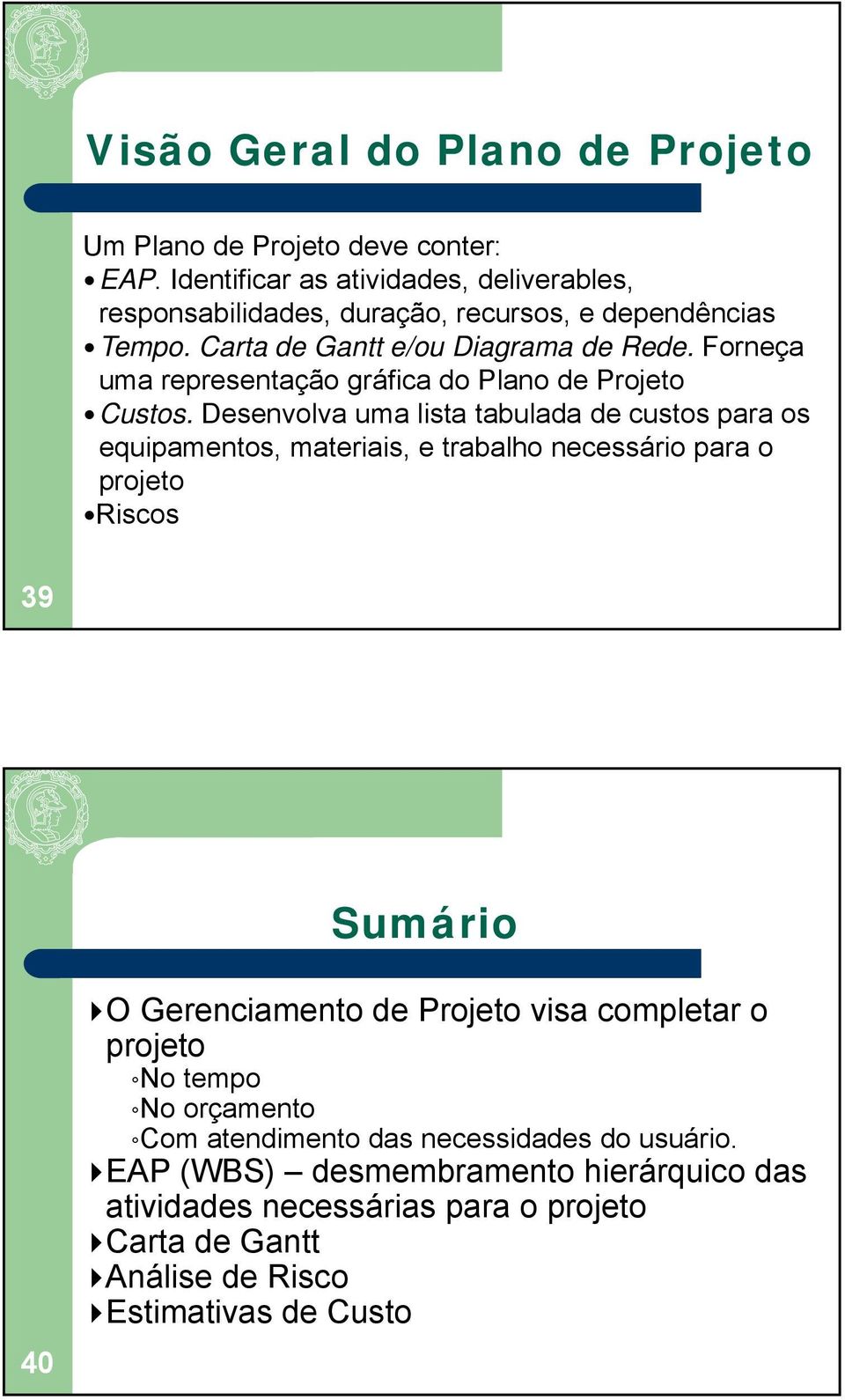 Forneça uma representação gráfica do Plano de Projeto Custos.