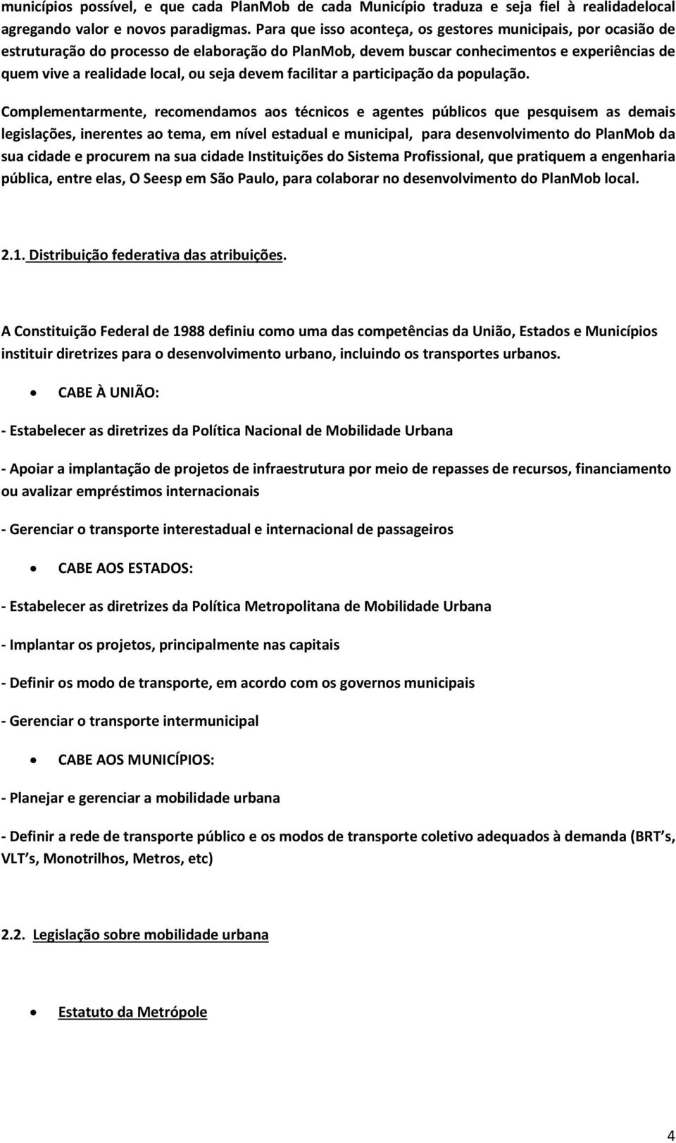 devem facilitar a participação da população.