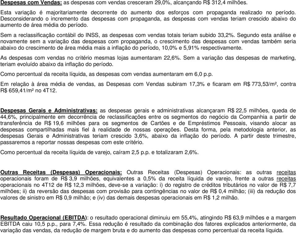 Sem a reclassificação contábil do INSS, as despesas com vendas totais teriam subido 33,2%.