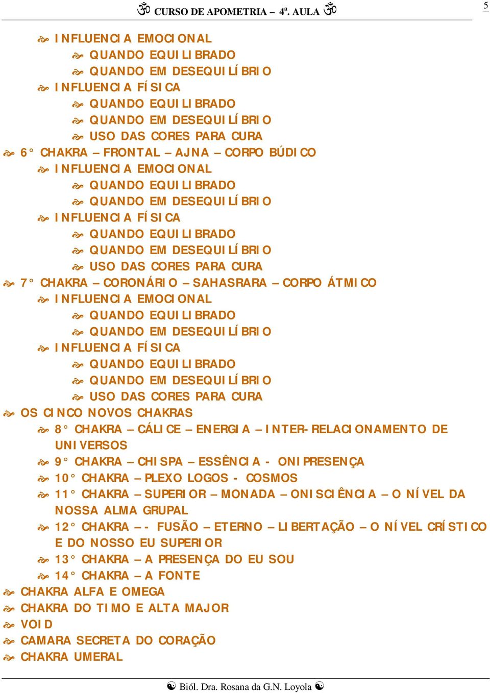 EMOCIONAL QUANDO EQUILIBRADO QUANDO EM DESEQUILÍBRIO INFLUENCIA FÍSICA QUANDO EQUILIBRADO QUANDO EM DESEQUILÍBRIO USO DAS CORES PARA CURA OS CINCO NOVOS CHAKRAS 8 CHAKRA CÁLICE ENERGIA