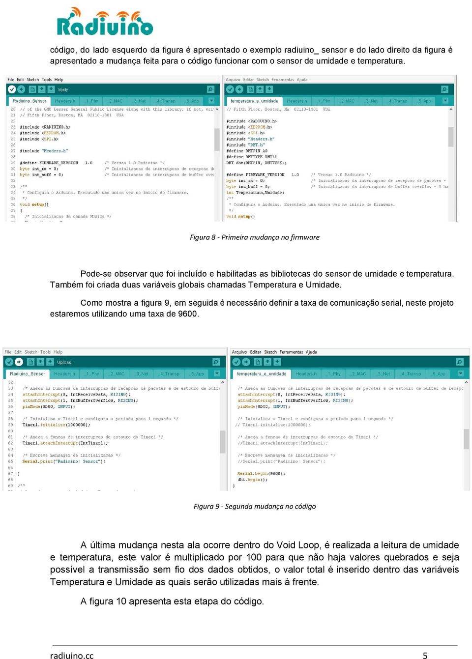 Também foi criada duas variáveis globais chamadas Temperatura e Umidade.