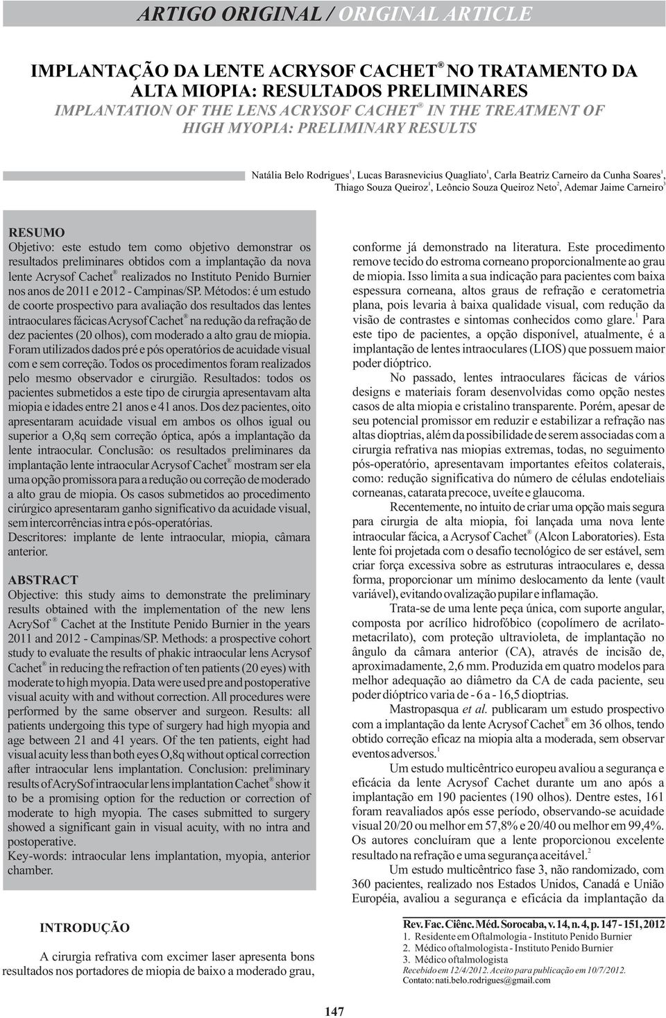 RESUMO Objetivo: este estudo tem como objetivo demonstrar os conforme já demonstrado na literatura.