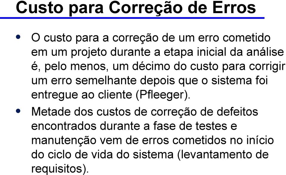 foi entregue ao cliente (Pfleeger).